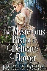 The Mysterious Past of a Delicate Flower by Bridget Barton