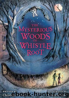 The Mysterious Woods of Whistle Root by Christopher Pennell
