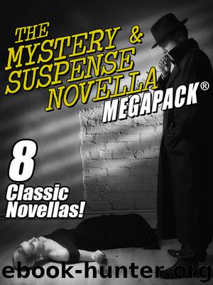 The Mystery & Suspense Novella by Fletcher Flora & H. Bedford-Jones & Jacques Futrelle & Edwin Balmer