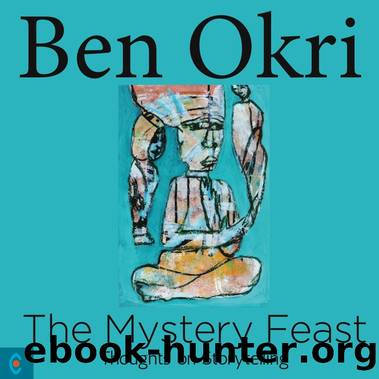 The Mystery Feast by Ben Okri