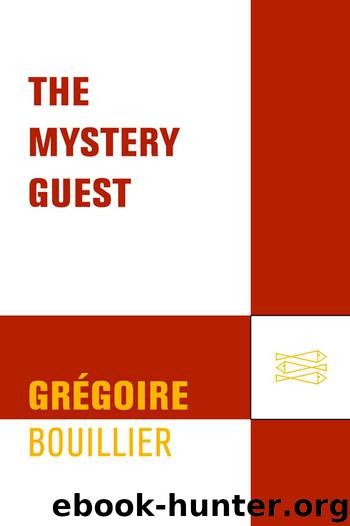 The Mystery Guest: An Account by Bouillier Grégoire