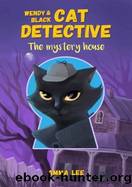 The Mystery House (Cat Detective #1) by Amma Lee
