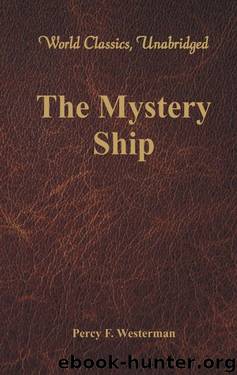 The Mystery Ship (World Classics, Unabridged) by Percy F. Westerman