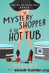 The Mystery Shopper & The Hot Tub by Helen E. Field