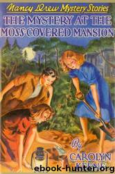 The Mystery at the Moss-Covered Mansion by Carolyn Keene