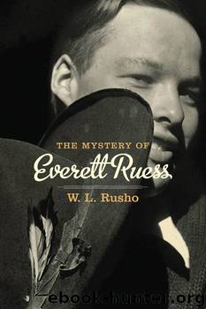 The Mystery of Everett Ruess by W. L. Rusho