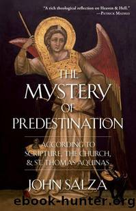 The Mystery of Predestination: According to Scripture, the Church and St. Thomas Aquinas by Salza John