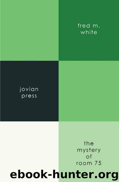 The Mystery of Room 75 by Fred M. White