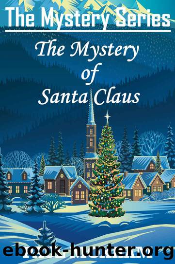 The Mystery of Santa Claus (FREE CHRISTMAS STORY FOR KIDS CHILDREN MIDDLE GRADE MYSTERY ADVENTURE) by Paul Moxham