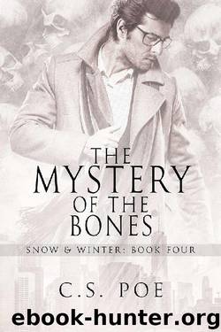 The Mystery of the Bones (Snow & Winter Book 4) by C.S. Poe