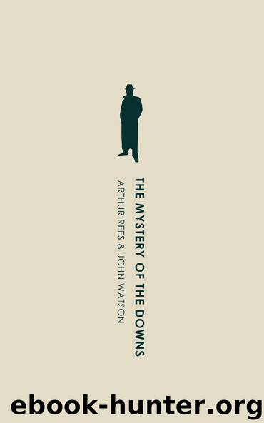The Mystery of the Downs by John Watson & Arthur Rees