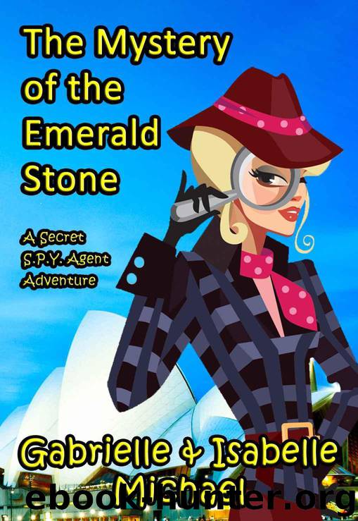 The Mystery of the Emerald Stone: Australia (A Secret SPY Agent adventure Book 2) by Michael Gabrielle & Michael Isabelle