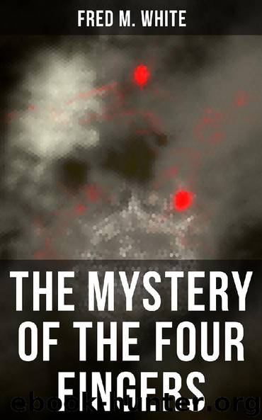 The Mystery of the Four Fingers by Fred M. White