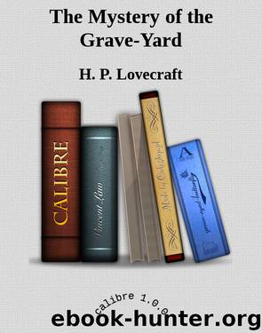 The Mystery of the Grave-Yard by H. P. Lovecraft