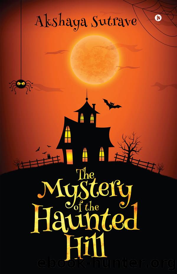 The Mystery of the Haunted Hill by Akshaya Sutrave
