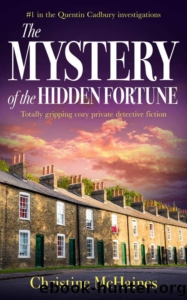 The Mystery of the Hidden Fortune: Totally gripping cozy private detective fiction (The Quentin Cadbury Investigations Book 1) by Christine McHaines