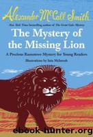 The Mystery of the Missing Lion by Smith Alexander McCall