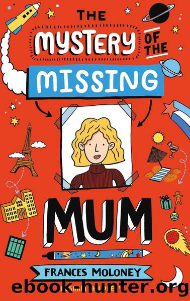 The Mystery of the Missing Mum by Frances Moloney