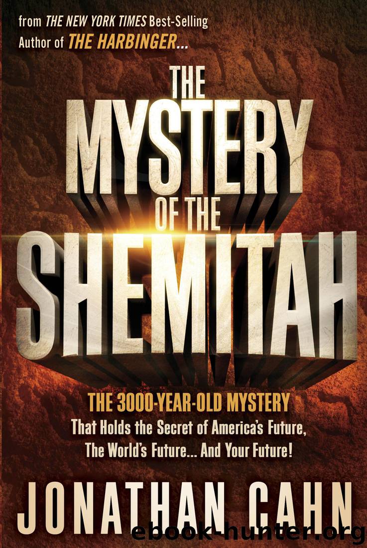The Mystery of the Shemitah: The 3,000-Year-Old Mystery That Holds the Secret of America's Future, the World's Future, and Your Future! by Cahn Jonathan
