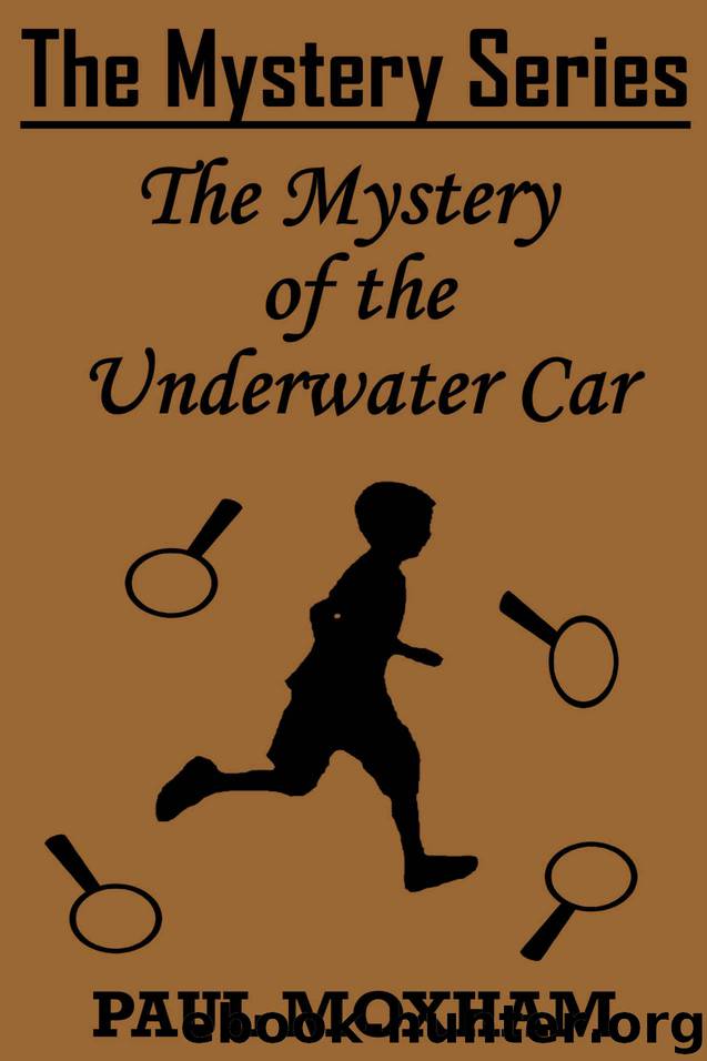 The Mystery of the Underwater Car (The Mystery Series Short Story Book 12) by Paul Moxham