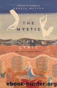 The Mystic and The Lyric: Four Women Poets from Kashmir by Neerja Mattoo