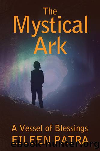 The Mystical Ark: a Vessel of Blessings by Eileen Patra