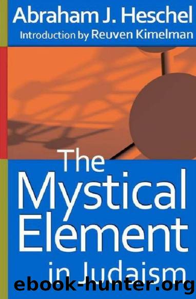 The Mystical Element in Judaism by Abraham J. Heschel