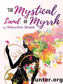 The Mystical Land of Myrrh by Maryann Shank