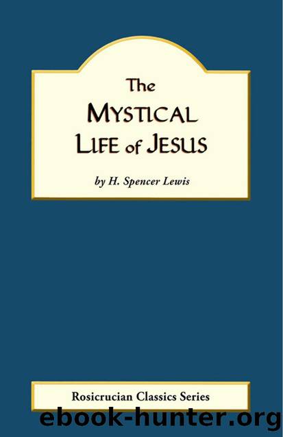 The Mystical Life of Jesus by H. Spencer Lewis