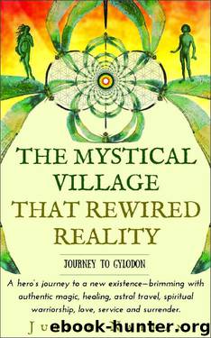 The Mystical Village That Rewired Reality by Justin Nathan