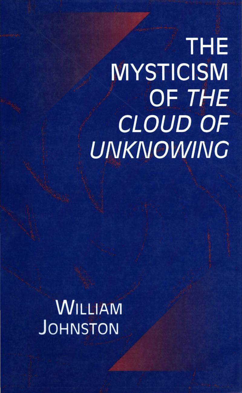 The Mysticism of the Cloud of Unknowing by William Johnston