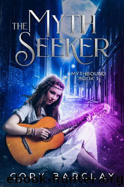 The Myth Seeker (Mythbound Book 1) by Cory Barclay