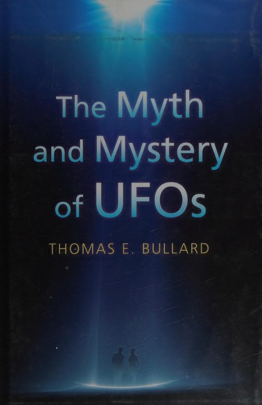 The Myth and Mystery of UFOs by Thomas E. Bullard