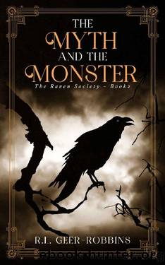 The Myth and the Monster (The Raven Society Book 2) by R.L. Geer-Robbins