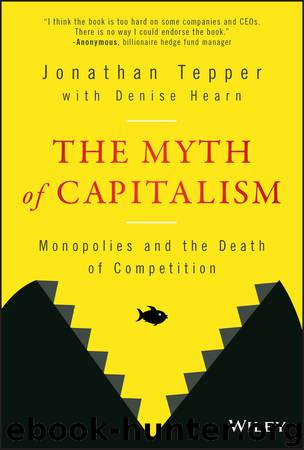 The Myth of Capitalism by Jonathan Tepper & Denise Hearn