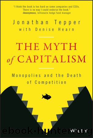 The Myth of Capitalism: Monopolies and the Death of Competition by Jonathan Tepper