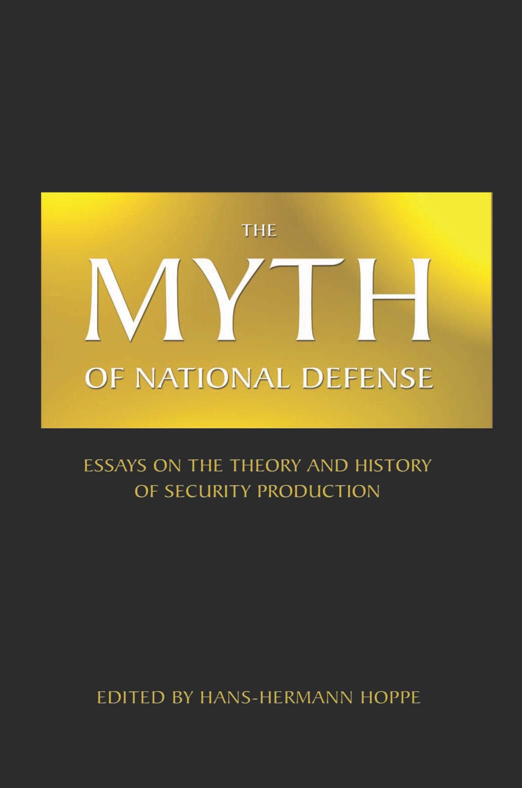 The Myth of National Defense: Essays on the Theory and History of Security Production(Repost) by Hans-Hermann Hoppe