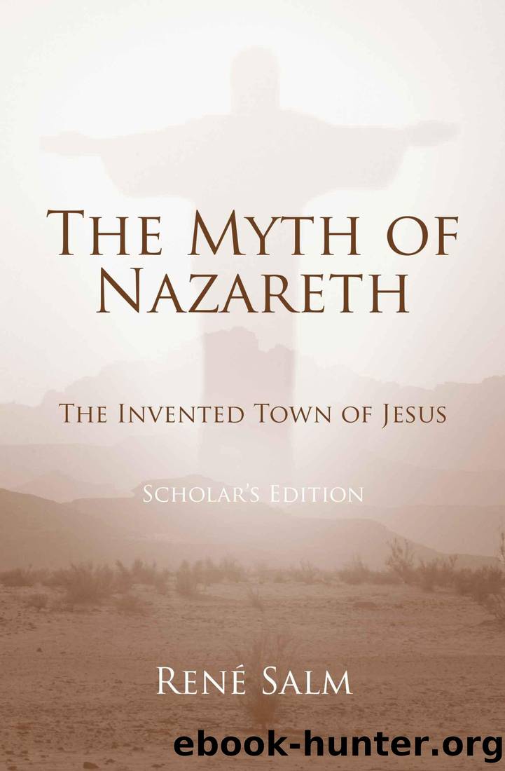The Myth of Nazareth The Invented Town of Jesus by René Salm