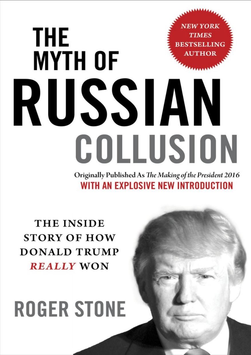 The Myth of Russian Collusion; The Inside Story of How Donald Trump REALLY Won by Roger Stone