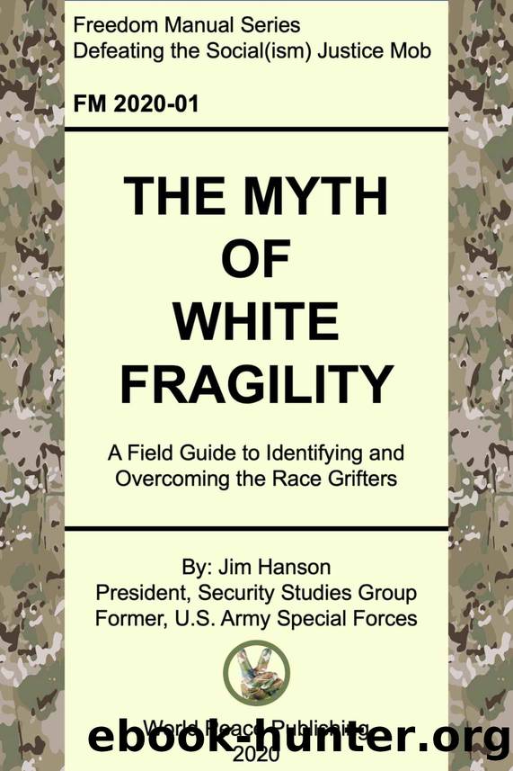 The Myth of White Fragility: A Field Guide to Identifying and Overcoming the Race Grifters by Jim Hanson
