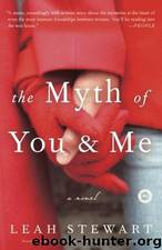 The Myth of You and Me A Novel by Leah Stewart