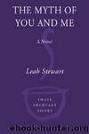 The Myth of You and Me: A Novel by Stewart Leah