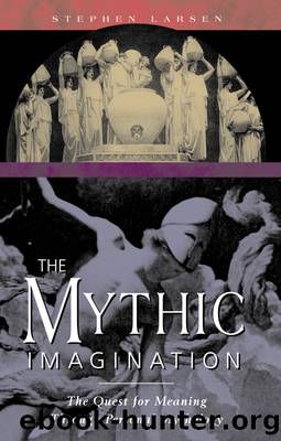 The Mythic Imagination by Stephen Larsen