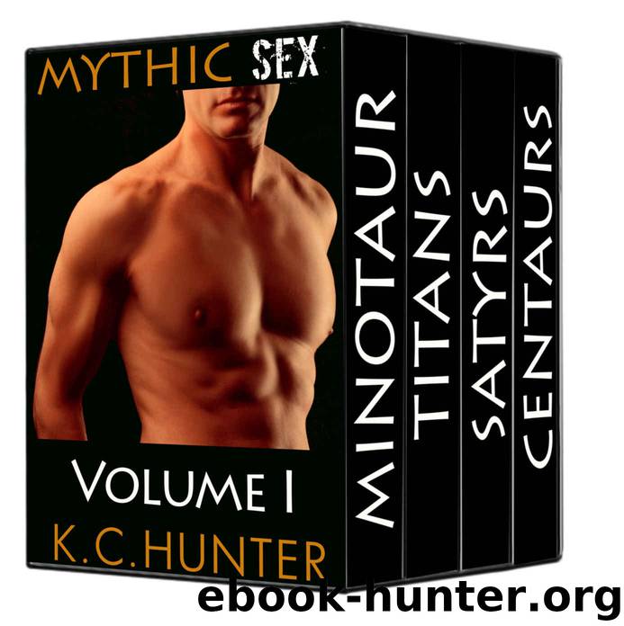The Mythic Sex Collection - Volume I (The Mythic Sex Series) by K.C. Hunter