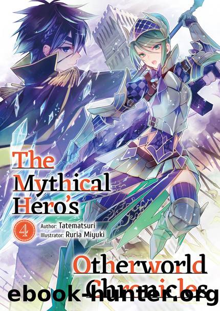 The Mythical Hero's Otherworld Chronicles: Volume 4 [Complete] by Tatematsuri