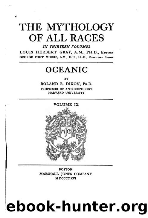 The Mythology of All Races by John Arnott MacCulloch Louis Herbert Gray George Foot Moore