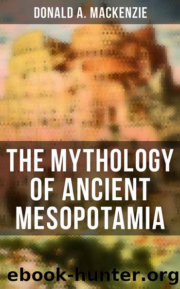 The Mythology of Ancient Mesopotamia by Donald A. Mackenzie