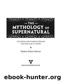 The Mythology of Supernatural by Nathan Robert Brown
