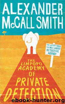 The N°1 LDA 13; The Limpopo Academy of Private Detection by Alexander McCall Smith