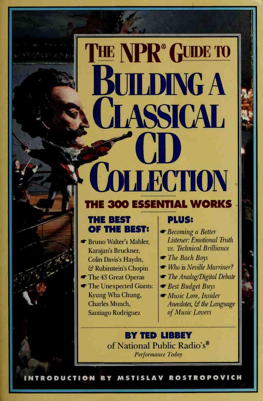 The NPR Guide to Building a Classical CD Collection by Theodore Libbey (aka Ted Libbey)